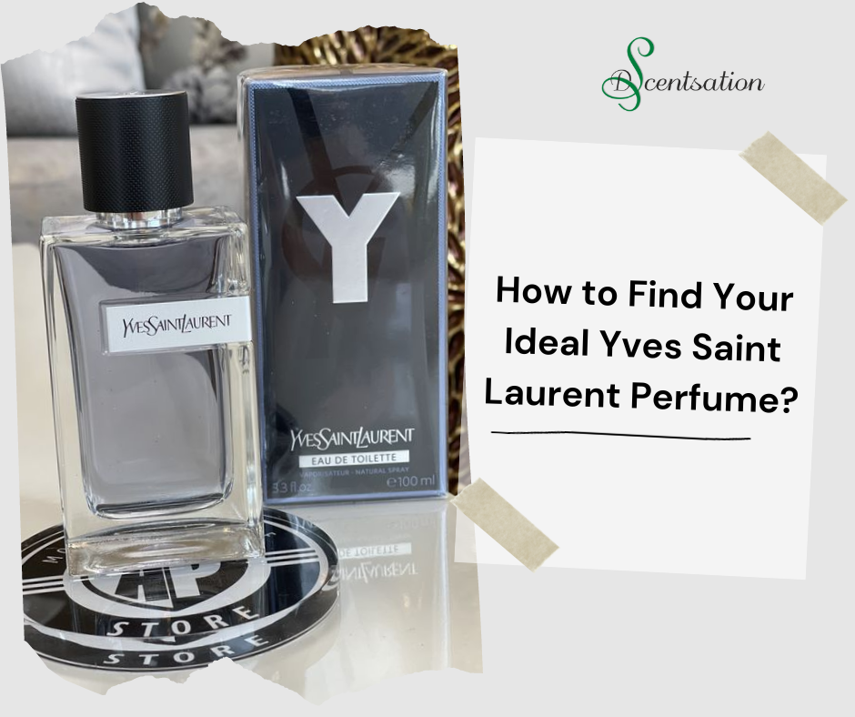 How To Find Your Ideal Yves Saint Laurent Perfume