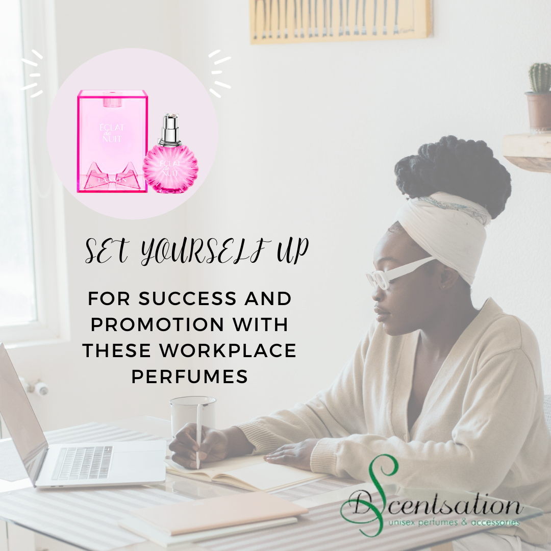 SET YOURSELF UP FOR SUCCESS AND PROMOTION WITH THESE WORKPLACE PERFUMES