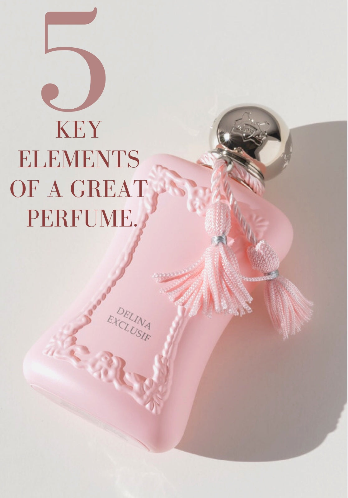 5 KEY ELEMENTS OF A GREAT PERFUME
