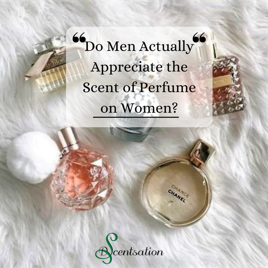 Do Men Really Appreciate Perfumes on Women